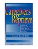 Sponsored by Caregiver's Reprieve: A Guide to Emotional Survival When You're Caring For Somone You Love